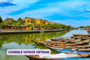 Conseils voyage Vietnam pour les voyageurs français de A à Z