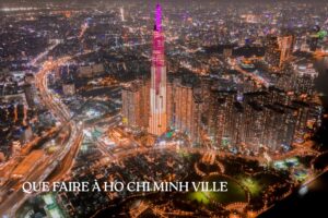 Que faire à Hô Chi Minh-Ville? Entre héritage historique et modernité