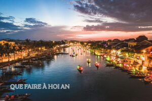 Que faire à Hội An lors de votre premier voyage au Vietnam